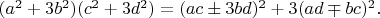 $(a^2+3b^2)(c^2+3d^2)=(ac\pm 3bd)^2+3(ad\mp bc)^2.$