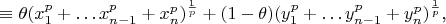 $\equiv\theta (x_1^p+\ldots x_{n-1}^p+x_n^p)^{1\over p}+(1-\theta)(y_1^p+\ldots y_{n-1}^p+y_n^p)^{1\over p}$,