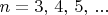 $n=3,\,4,\,5,\,...\,$