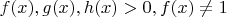 $f(x),g(x),h(x) > 0, f(x) \ne 1$