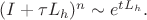 $(I+\tau L_h)^n\sim e^{tL_h}.$