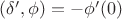 $(\delta',\phi)=-\phi'(0)$