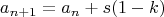 $$a_{n+1}=a_n+s(1-k)$$