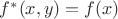 $f^\ast(x,y) = f(x)$