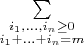 $\sum\limits_{\substack{i_1,\ldots,i_n \geq 0\\ i_1+\ldots+i_n = m}}$