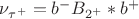 $\nu_{\tau^+} = b^-B_{2^+}*b^+$