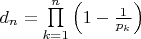 $d_n=\prod\limits_{k=1}^n\left(1-\frac 1{p_k}\right)$