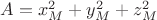 $A = x_M^2 + y_M^2 +z_M^2$