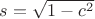 $s = \sqrt{1-c^2}$