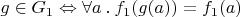$g\in G_1\Leftrightarrow\forall a\mathbin. f_1(g(a)) = f_1(a)$