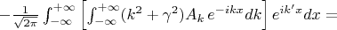 $
-\frac{1}{\sqrt{2 \pi}} \int_{-\infty}^{+\infty} \left[ \int_{-\infty}^{+\infty}(k^2+\gamma^2)A_k \, e^{-ikx}dk \right] e^{i k' x}dx=$