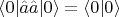 $\langle 0 \rvert \hat a \hat a \lvert 0 \rangle= \langle 0 \rvert 0 \rangle$
