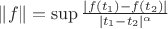 \|f\|=\sup\frac{|f(t_1)-f(t_2)|}{|t_1-t_2|^\alpha}