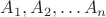 $A_1,A_2,\ldots A_n$
