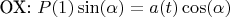 OX: $P(1)\sin(\alpha) = a(t)\cos(\alpha)$