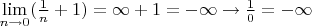 $\lim\limits_{n\to 0}(\frac{1}{n}+1)=\infty+1=-\infty\rightarrow\frac{1}{0}=-\infty$
