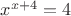 $x^{x+4}=4$ $x^{x+4}=4$