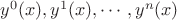 ${y^0(x),y^1(x), \cdots, y^n(x)}$