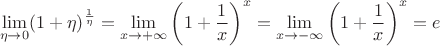 $$\lim\limits_{\eta\to 0}(1+\eta)^{\frac 1{\eta}}=\lim\limits_{x\to+\infty}\left(1+\frac 1x\right)^x=\lim\limits_{x\to-\infty}\left(1+\frac 1x\right)^x=e$$