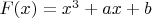 $F(x)=x^3+ax+b$