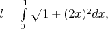 $l=\int\limits_{0}^{1}\sqrt{1+(2x)^2}dx,$