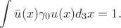 $$\int \bar u(x) \gamma_0 u(x) d_3 x = 1.$$
