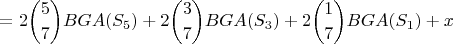 $$=\displaystyle 2\binom{5}{7}BGA(S_5)+\displaystyle 2\binom{3}{7}BGA(S_3)+\displaystyle 2\binom{1}{7}BGA(S_1)+x$$