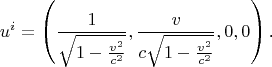 $$u^i=\left(\frac 1{\sqrt{1-\frac{v^2}{c^2}}},\frac v{c\sqrt{1-\frac{v^2}{c^2}}},0,0\right)\text{.}$$