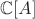$\mathbb{C}[A]$