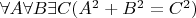$\forall A \forall B \exists C(A^2 + B^2 = C^2)$