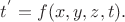 $ t^{'} = f(x,y,z,t).$