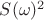 $S(\omega)^2$