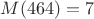 $M(464)=7$