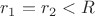 $r_1=r_2<R$