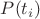 $P(t_i)$
