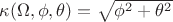 $\kappa(\Omega,\phi,\theta)=\sqrt{\phi^2+\theta^2}$