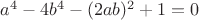$a^4-4b^4-(2ab)^2+1=0$