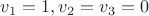 $v_1=1, v_2=v_3=0$