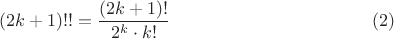 $$(2k+1)!!=\dfrac{(2k+1)!}{2^k \cdot k!} \eqno(2)$$