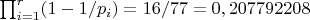 $\prod_{i=1}^{r} (1-1/p_i)=16/77=0,207792208$