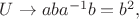 $U \to aba^{-1}b=b^2,$