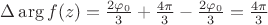$\Delta \arg f(z)=\frac{2 \varphi_0}{3}+\frac{4 \pi}{3}-\frac{2 \varphi_0}{3}=\frac{4 \pi}{3}$