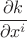 $\dfrac{\partial k}{\partial x^i}$ $\dfrac{\partial k}{\partial x^i}$