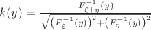$k(y) = \frac{ F_{\xi + \eta}^{-1} (y)}{\sqrt{\left(F_{\xi}^{-1}(y)\right)^2 + \left(F_{\eta}^{-1}(y)\right)^2}}$