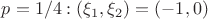 $p=1/4:(\xi_1,\xi_2)=(-1,0)$