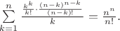 $\sum\limits_{k=1}^n \frac{\frac {k^k}{k!}\cdot\frac{(n-k)^{n-k}}{(n-k)!}}k=\frac{n^n}{n!}.$
