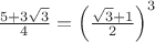 $\frac{5+3\sqrt{3}}{4} = \left(\frac{\sqrt{3}+1}{2}\right)^3$