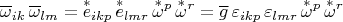 $$\overline{\omega}_{ik}\,\overline{\omega}_{lm} = \overset{*}{e}{}_{ikp}\,\overset{*}{e}{}_{lmr}\,\overset{*}{\omega}{}^p\,\overset{*}{\omega}{}^r=\overline{g}\,\varepsilon_{ikp}\,\varepsilon_{lmr}\,\overset{*}{\omega}{}^p\,\overset{*}{\omega}{}^r$$