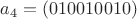 $a_4 = (010010010)
$ $a_4 = (010010010)
$