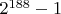 $2^{188}-1$